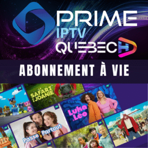 abonnement iptv à vie Prime IPTV Québec – Service IPTV illimité avec chaînes québécoises et VPN intégré